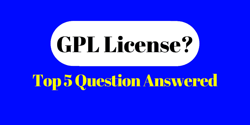 Top 5 GPL License Questions Answered